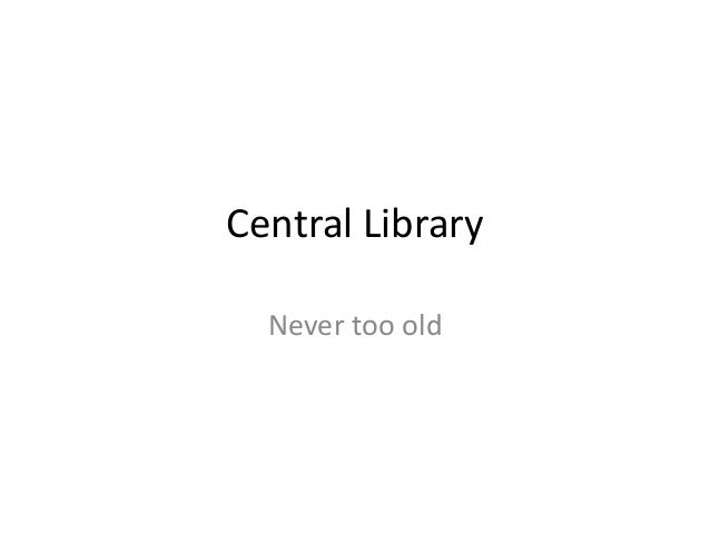 Edi!   nburgh Central Library Never Too Old - 